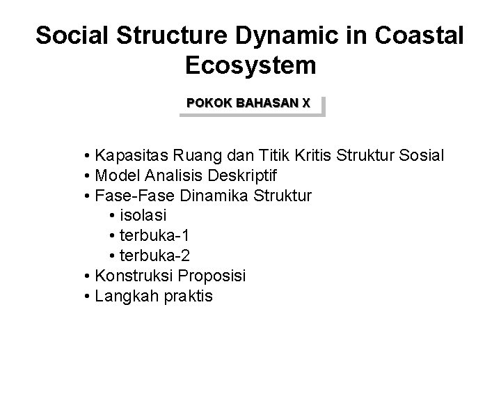 Social Structure Dynamic in Coastal Ecosystem POKOK BAHASAN X • Kapasitas Ruang dan Titik