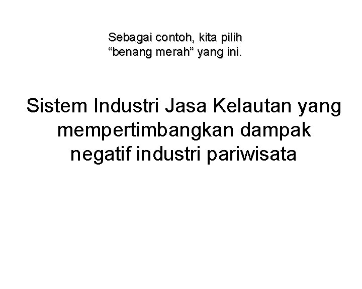 Sebagai contoh, kita pilih “benang merah” yang ini. Sistem Industri Jasa Kelautan yang mempertimbangkan