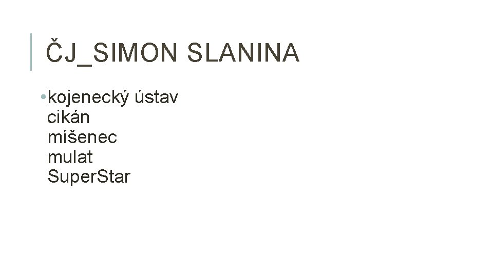 ČJ_SIMON SLANINA • kojenecký ústav cikán míšenec mulat Super. Star 