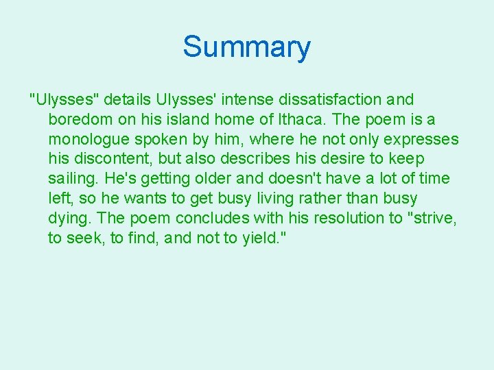 Summary "Ulysses" details Ulysses' intense dissatisfaction and boredom on his island home of Ithaca.