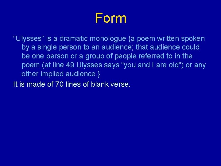 Form “Ulysses” is a dramatic monologue {a poem written spoken by a single person