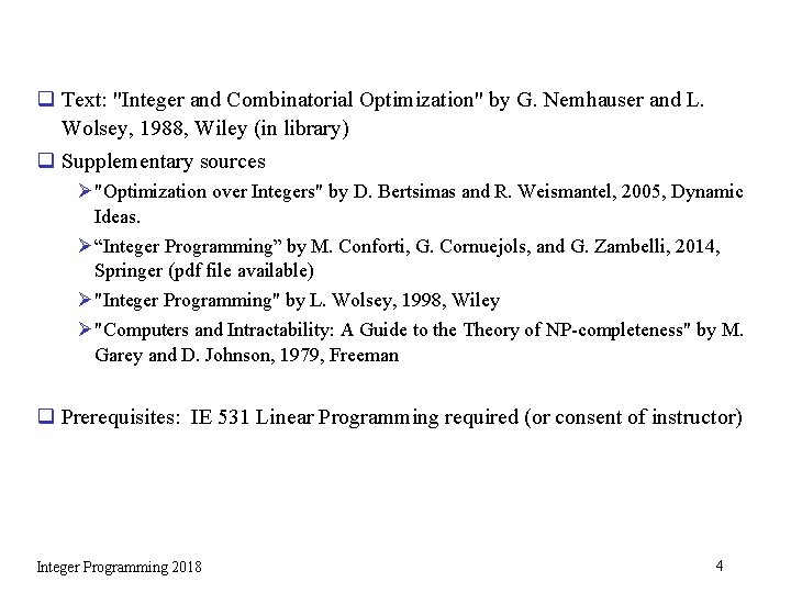 q Text: "Integer and Combinatorial Optimization" by G. Nemhauser and L. Wolsey, 1988, Wiley