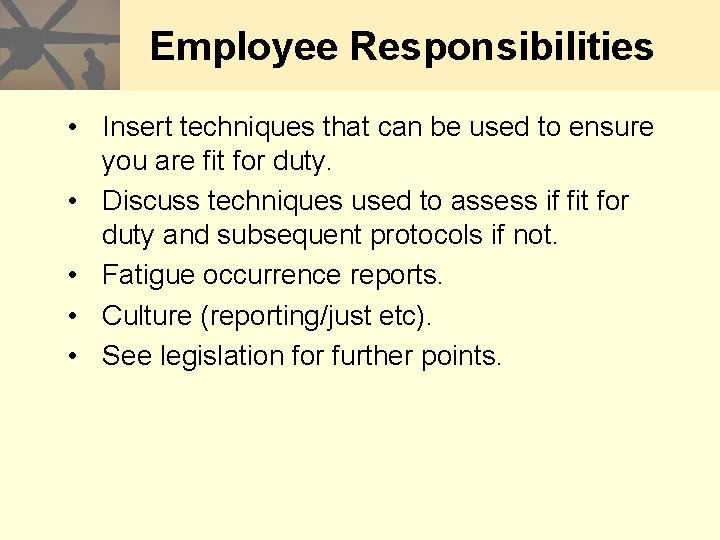 Employee Responsibilities • Insert techniques that can be used to ensure you are fit