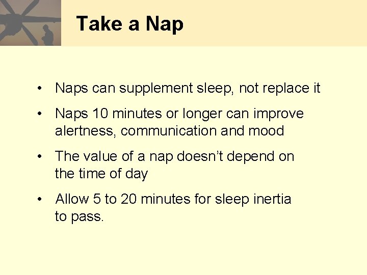 Take a Nap • Naps can supplement sleep, not replace it • Naps 10