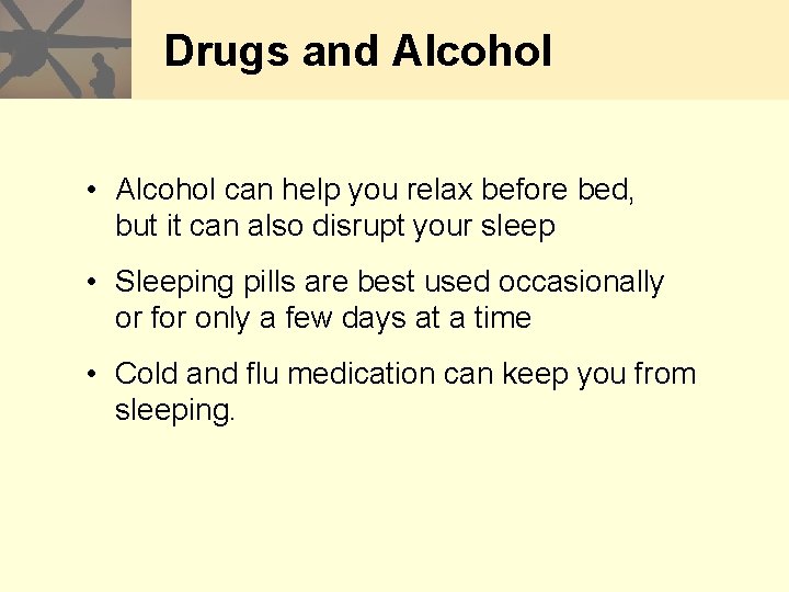 Drugs and Alcohol • Alcohol can help you relax before bed, but it can