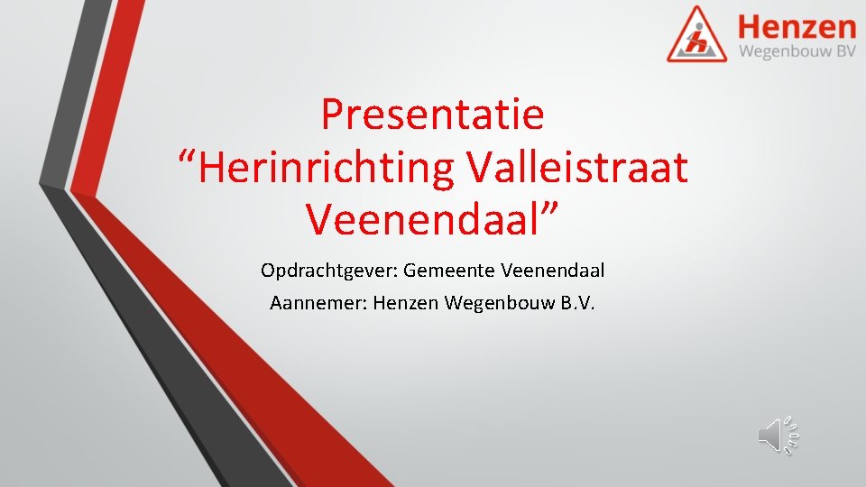 Presentatie “Herinrichting Valleistraat Veenendaal” Opdrachtgever: Gemeente Veenendaal Aannemer: Henzen Wegenbouw B. V. 