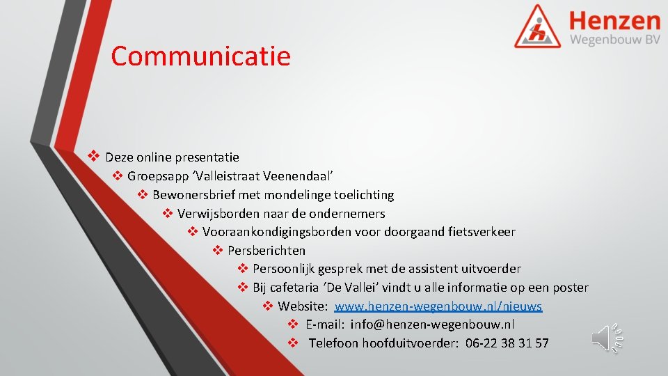 Communicatie v Deze online presentatie v Groepsapp ‘Valleistraat Veenendaal’ v Bewonersbrief met mondelinge toelichting