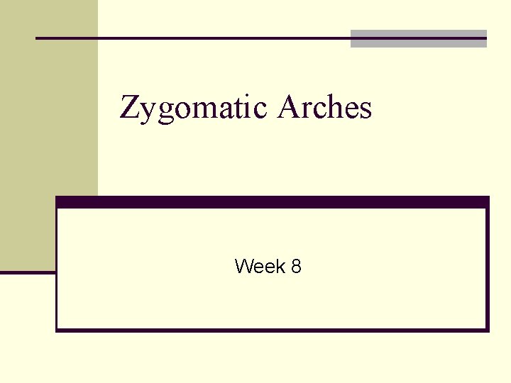 Zygomatic Arches Week 8 