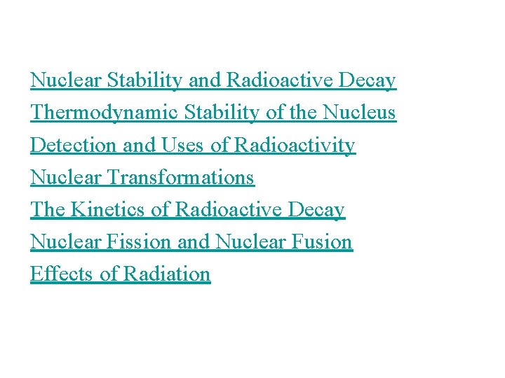 Nuclear Stability and Radioactive Decay Thermodynamic Stability of the Nucleus Detection and Uses of