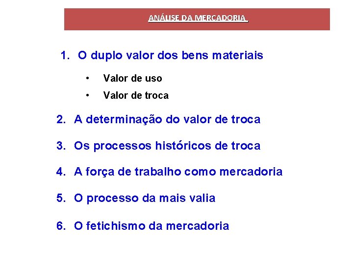 ANÁLISE DA MERCADORIA 1. O duplo valor dos bens materiais • Valor de uso