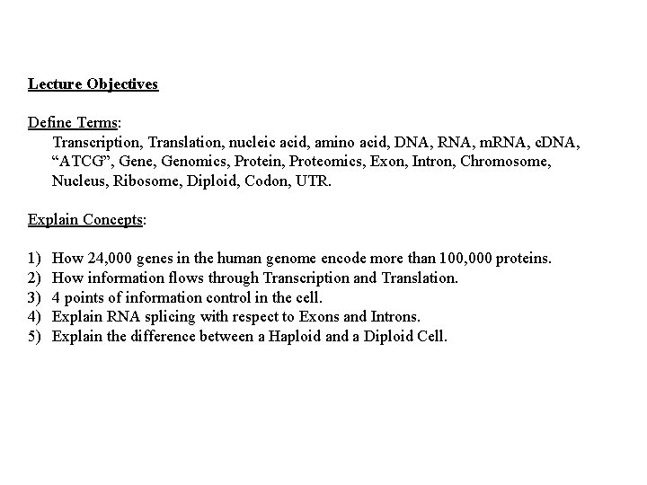 Lecture Objectives Define Terms: Transcription, Translation, nucleic acid, amino acid, DNA, RNA, m. RNA,