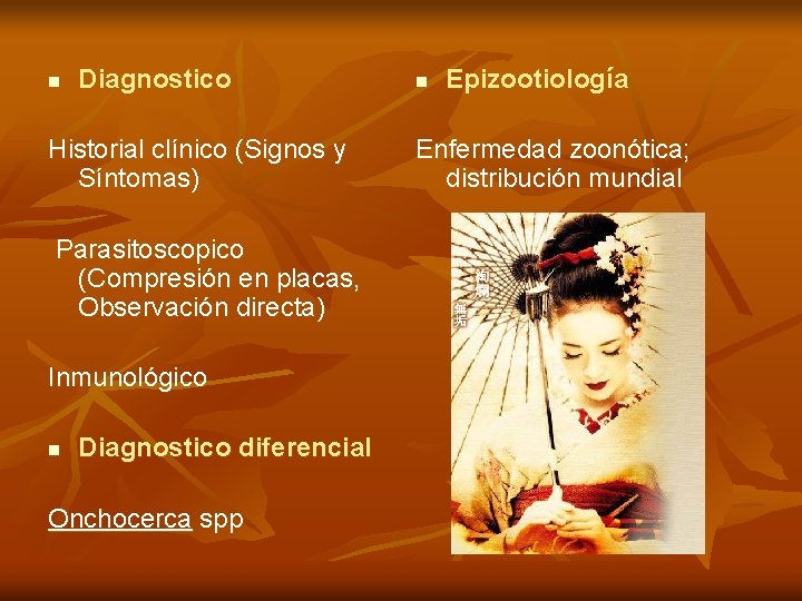 n Diagnostico Historial clínico (Signos y Síntomas) Parasitoscopico (Compresión en placas, Observación directa) Inmunológico