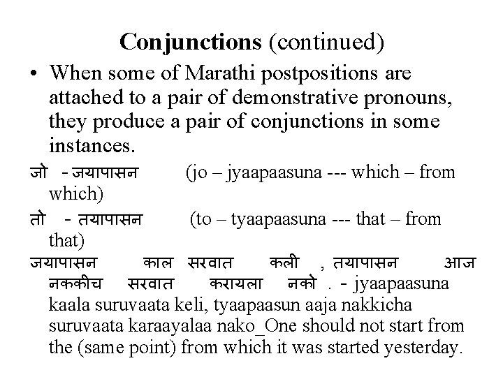 Conjunctions (continued) • When some of Marathi postpositions are attached to a pair of