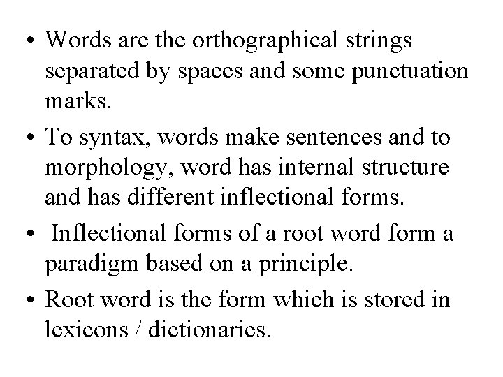  • Words are the orthographical strings separated by spaces and some punctuation marks.