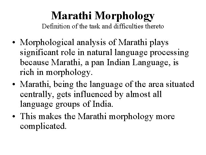 Marathi Morphology Definition of the task and difficulties thereto • Morphological analysis of Marathi