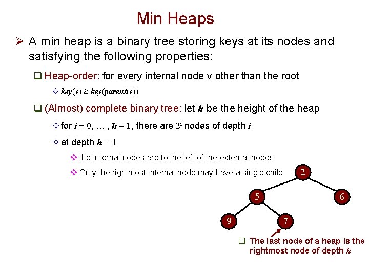 Min Heaps Ø A min heap is a binary tree storing keys at its