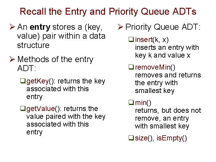 Recall the Entry and Priority Queue ADTs Ø An entry stores a (key, value)