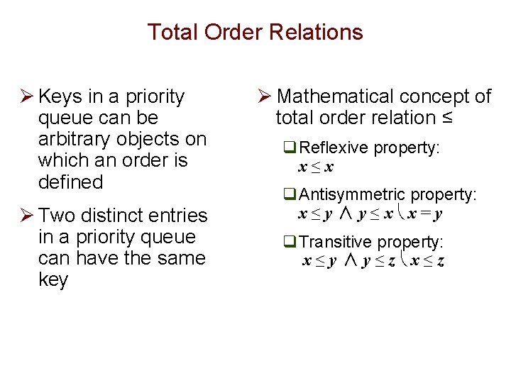 Total Order Relations Ø Keys in a priority queue can be arbitrary objects on