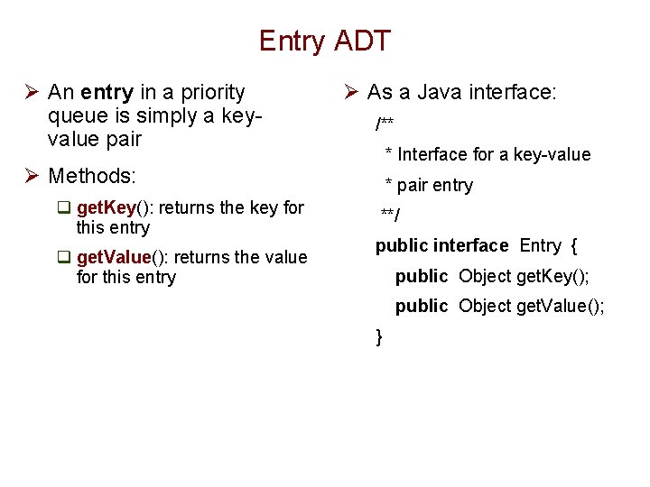 Entry ADT Ø An entry in a priority queue is simply a keyvalue pair