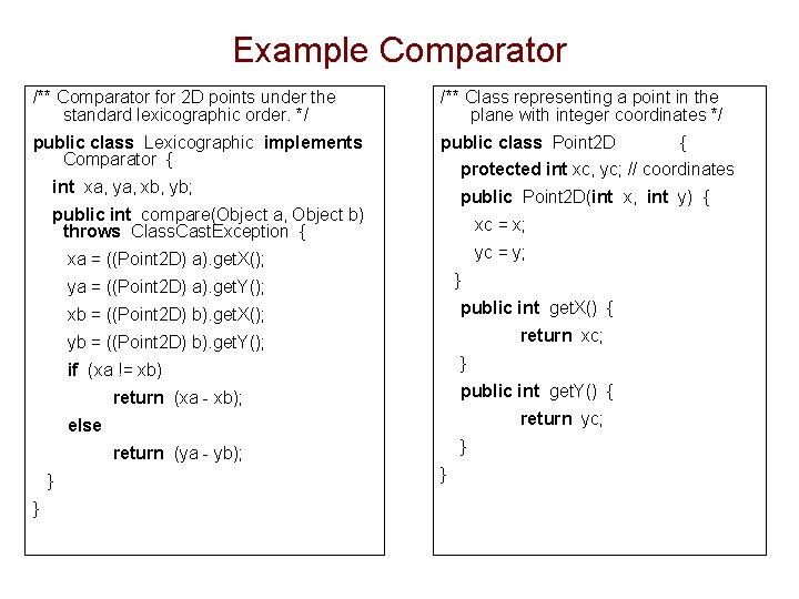 Example Comparator /** Comparator for 2 D points under the standard lexicographic order. */