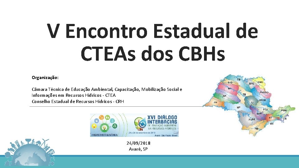 V Encontro Estadual de CTEAs dos CBHs Organização: Câmara Técnica de Educação Ambiental, Capacitação,