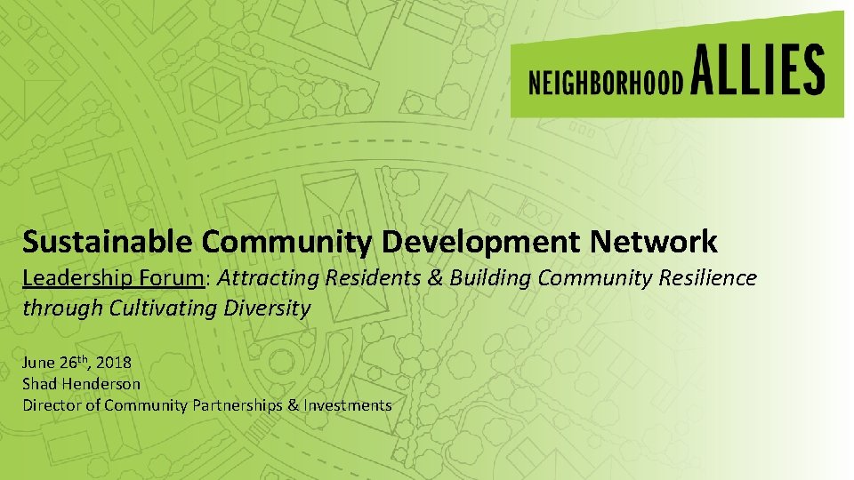 Sustainable Community Development Network Leadership Forum: Attracting Residents & Building Community Resilience through Cultivating