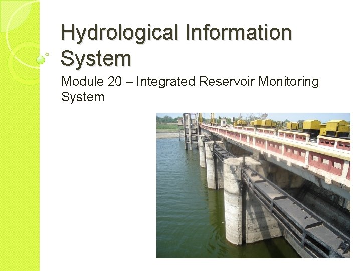 Hydrological Information System Module 20 – Integrated Reservoir Monitoring System 