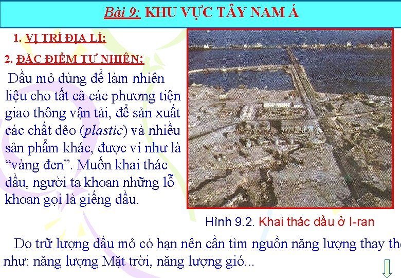 Bài 9: KHU VỰC T Y NAM Á 1. VỊ TRÍ ĐỊA LÍ: 2.