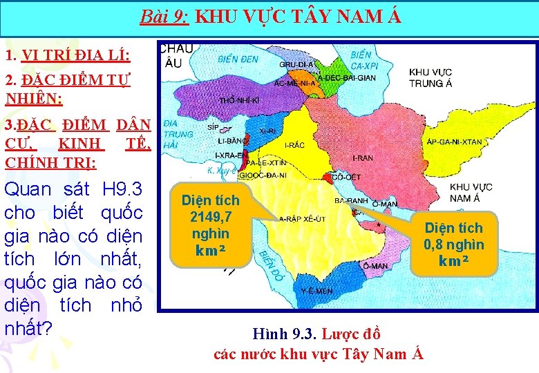 Bài 9: KHU VỰC T Y NAM Á 1. VỊ TRÍ ĐỊA LÍ: 2.