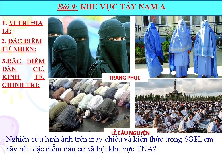 Bài 9: KHU VỰC T Y NAM Á 1. VỊ TRÍ ĐỊA LÍ: 2.