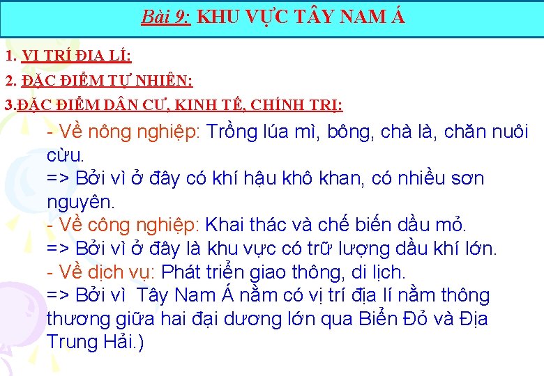 Bài 9: KHU VỰC T Y NAM Á 1. VỊ TRÍ ĐỊA LÍ: 2.