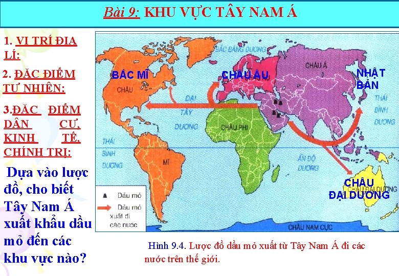 Bài 9: KHU VỰC T Y NAM Á 1. VỊ TRÍ ĐỊA LÍ: 2.
