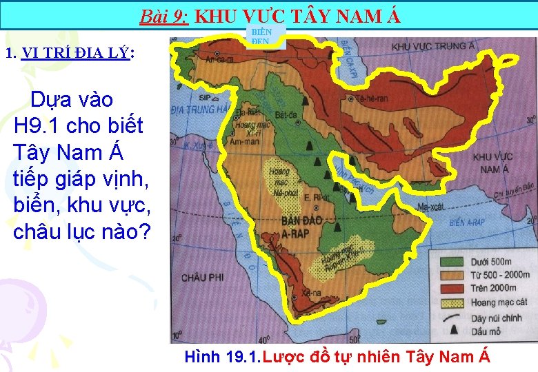 Bài 9: KHU VỰC T Y NAM Á 1. VỊ TRÍ ĐỊA LÝ: BIỂN