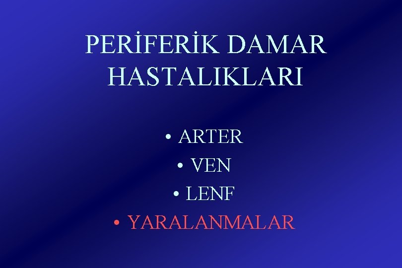 PERİFERİK DAMAR HASTALIKLARI • ARTER • VEN • LENF • YARALANMALAR 