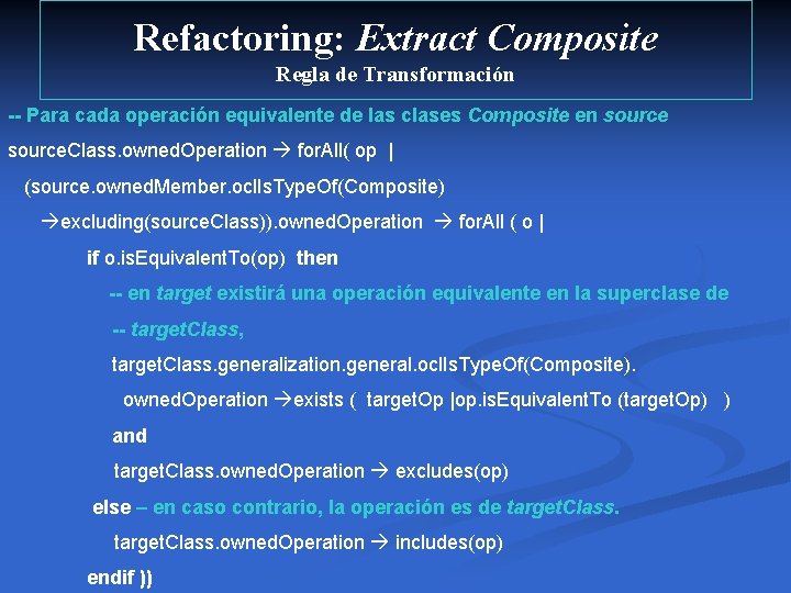 Refactoring: Extract Composite Regla de Transformación -- Para cada operación equivalente de las clases