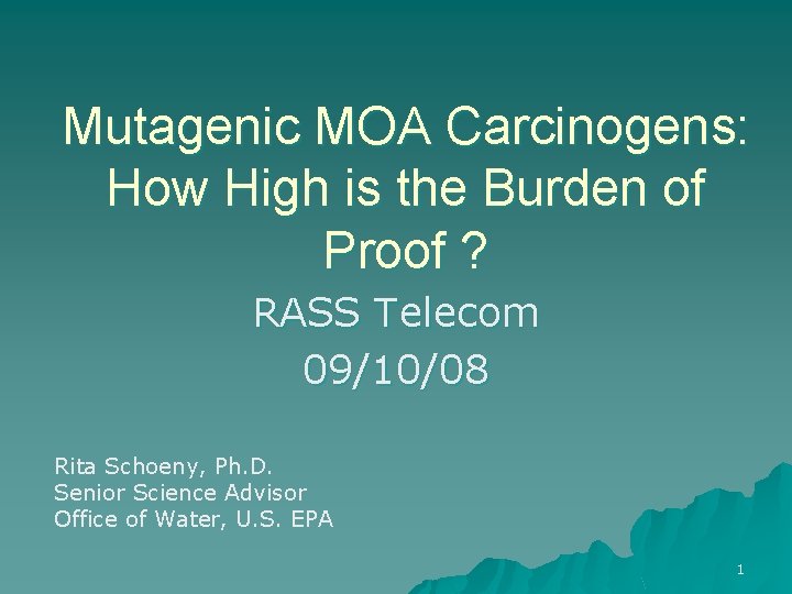 Mutagenic MOA Carcinogens: How High is the Burden of Proof ? RASS Telecom 09/10/08