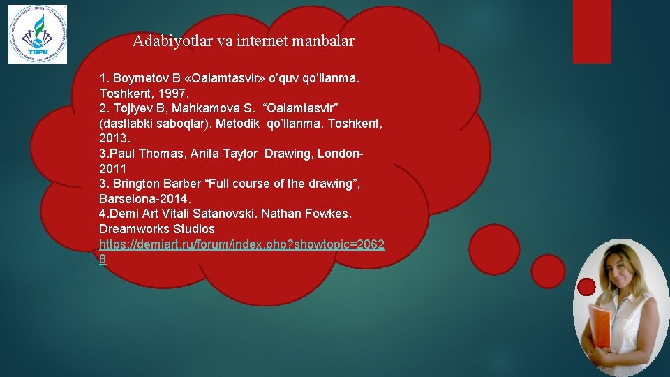 Adabiyotlar va internet manbalar 1. Boymetov B «Qalamtasvir» o’quv qo’llanma. Toshkent, 1997. 2. Tojiyev