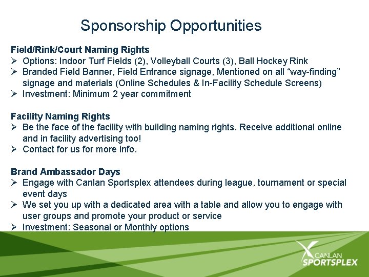 Sponsorship Opportunities Field/Rink/Court Naming Rights Ø Options: Indoor Turf Fields (2), Volleyball Courts (3),