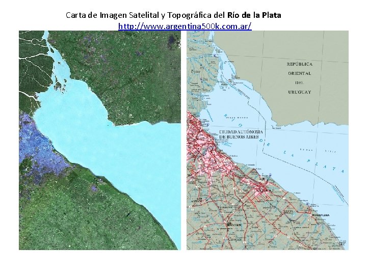 Carta de Imagen Satelital y Topográfica del Río de la Plata http: //www. argentina