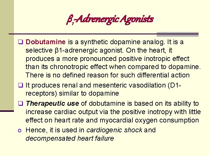 β 1 -Adrenergic Agonists q Dobutamine is a synthetic dopamine analog. It is a