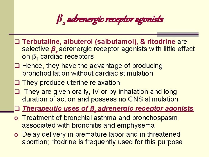 β 2 adrenergic receptor agonists q Terbutaline, albuterol (salbutamol), & ritodrine are q q