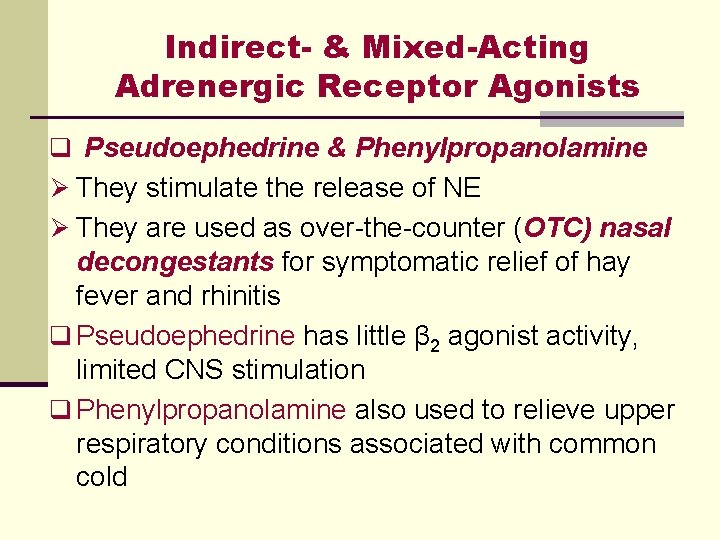 Indirect- & Mixed-Acting Adrenergic Receptor Agonists q Pseudoephedrine & Phenylpropanolamine Ø They stimulate the