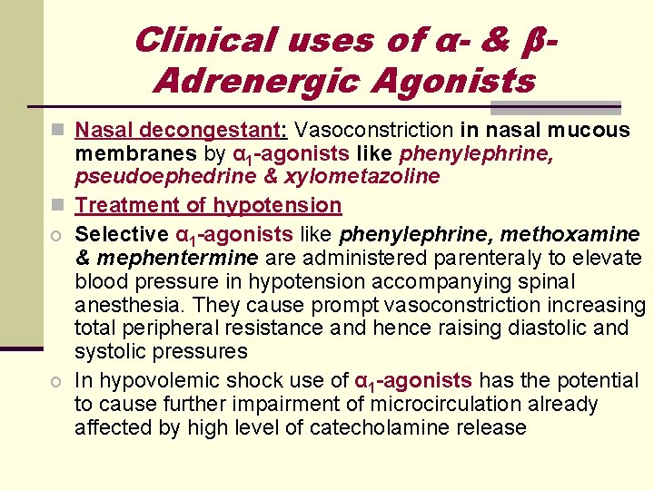 Clinical uses of α- & βAdrenergic Agonists n Nasal decongestant: Vasoconstriction in nasal mucous