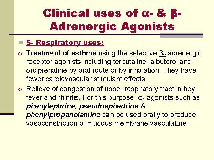 Clinical uses of α- & βAdrenergic Agonists n 5 - Respiratory uses: o Treatment