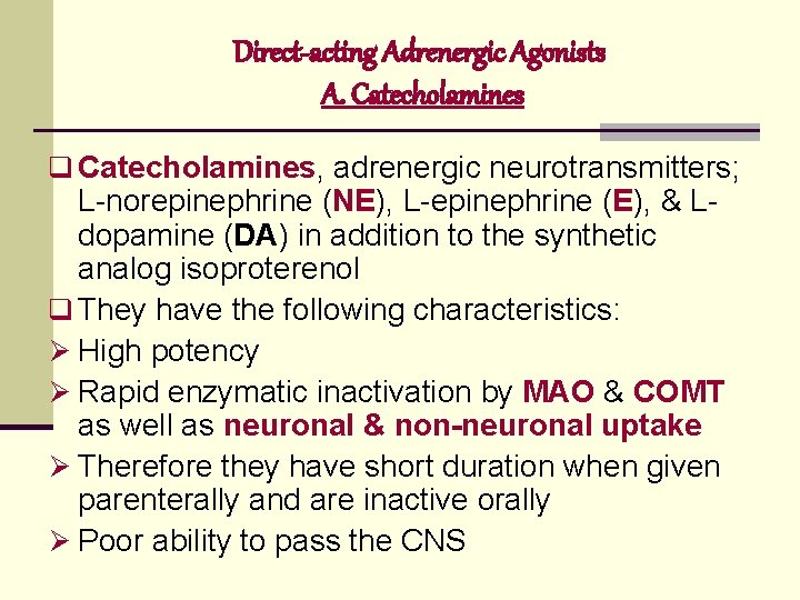 Direct-acting Adrenergic Agonists A. Catecholamines q Catecholamines, adrenergic neurotransmitters; L-norepinephrine (NE), L-epinephrine (E), &