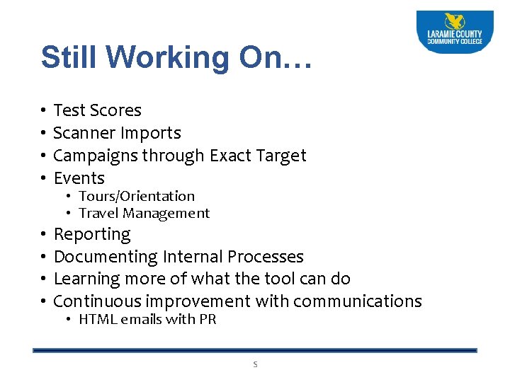 Still Working On… • • Test Scores Scanner Imports Campaigns through Exact Target Events