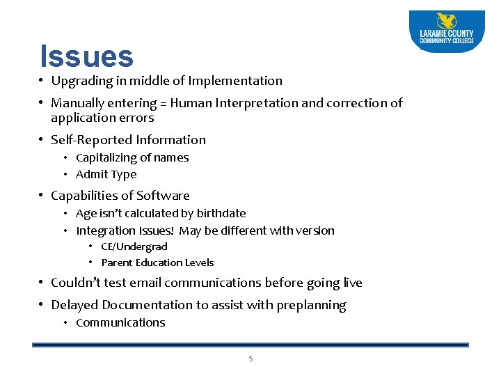 Issues • Upgrading in middle of Implementation • Manually entering = Human Interpretation and