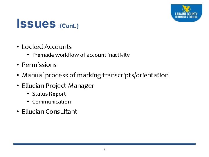 Issues (Cont. ) • Locked Accounts • Premade workflow of account inactivity • Permissions