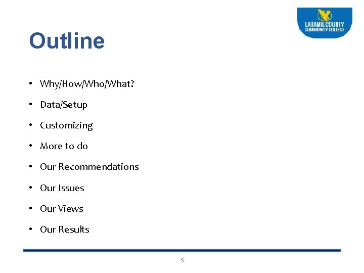 Outline • Why/How/Who/What? • Data/Setup • Customizing • More to do • Our Recommendations