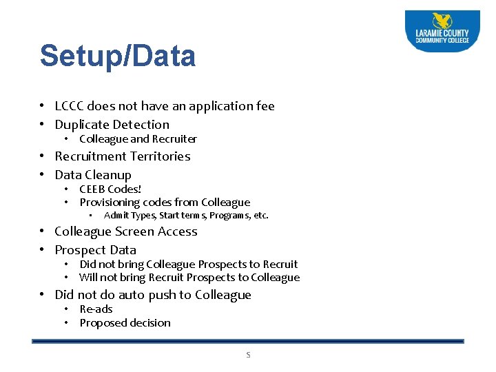 Setup/Data • LCCC does not have an application fee • Duplicate Detection • Colleague